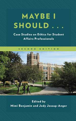 Maybe I Should...: Case Studies on Ethics for Student Affairs Professionals de Mimi Benjamin
