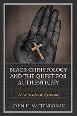 Black Christology and the Quest for Authenticity de John H. McClendon III