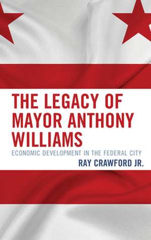 LEGACY OF MAYOR ANTHONY WILLIACB de Ray Crawford