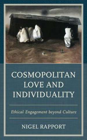 Cosmopolitan Love and Individuality de Nigel Rapport