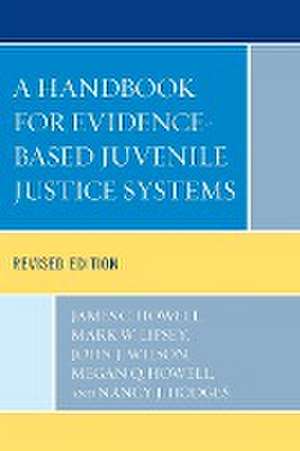 A Handbook for Evidence-Based Juvenile Justice Systems de James C. Howell