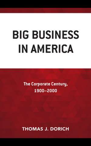 Big Business in America de Thomas J. Dorich