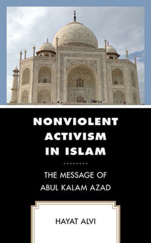 Nonviolent Activism in Islam de Hayat Alvi