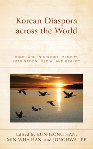 Korean Diaspora Across the World: Homeland in History, Memory, Imagination, Media, and Reality