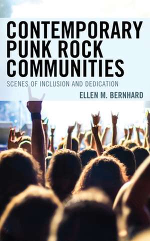 Contemporary Punk Rock Communities de Ellen M. Bernhard