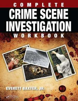 Complete Crime Scene Investigation Workbook de Everett Baxter Jr.