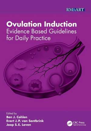 Ovulation Induction: Evidence Based Guidelines for Daily Practice de Ben J. Cohlen