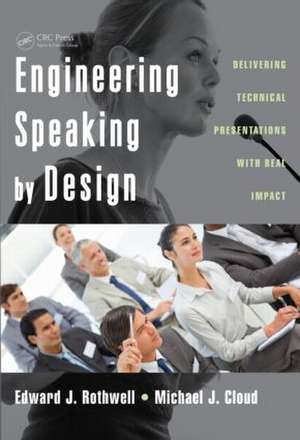 Engineering Speaking by Design: Delivering Technical Presentations with Real Impact de Edward J. Rothwell