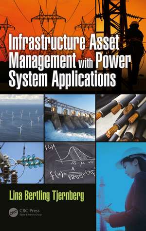 Infrastructure Asset Management with Power System Applications de Lina Bertling Tjernberg