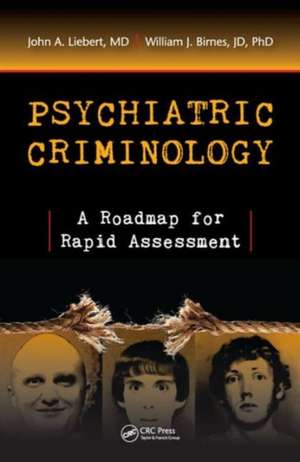 Psychiatric Criminology: A Roadmap for Rapid Assessment de MD Liebert