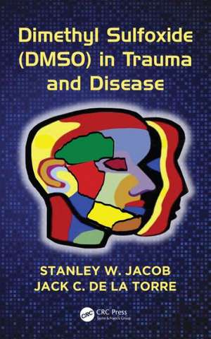 Dimethyl Sulfoxide (DMSO) in Trauma and Disease de Stanley W. Jacob