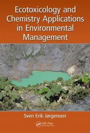 Ecotoxicology and Chemistry Applications in Environmental Management de Sven Erik Jorgensen