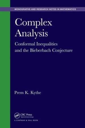 Complex Analysis: Conformal Inequalities and the Bieberbach Conjecture de Prem K. Kythe