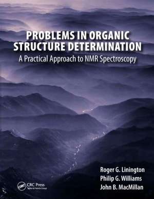 Problems in Organic Structure Determination: A Practical Approach to NMR Spectroscopy de Roger G. Linington