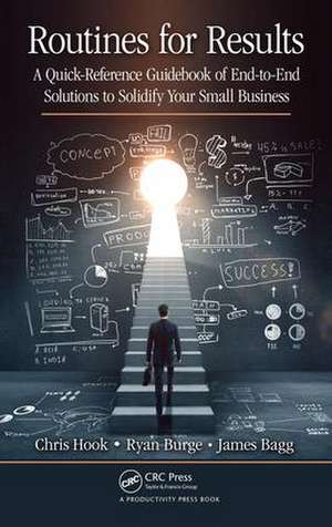 Routines for Results: A Quick-Reference Guidebook of End-to-End Solutions to Solidify Your Small Business de Chris Hook