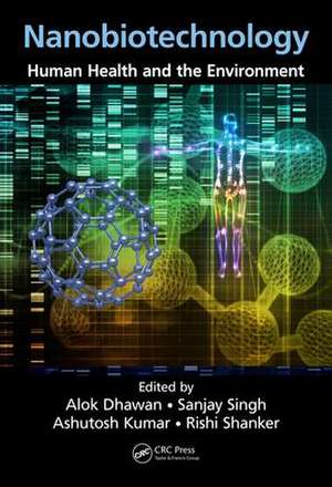 Nanobiotechnology: Human Health and the Environment de Alok Dhawan