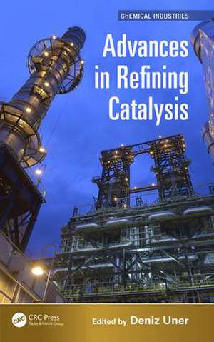 Advances in Refining Catalysis de Deniz Uner