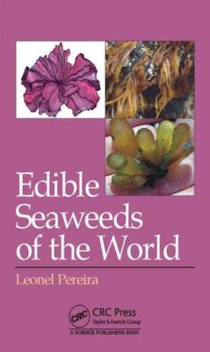 Edible Seaweeds of the World de Leonel Pereira