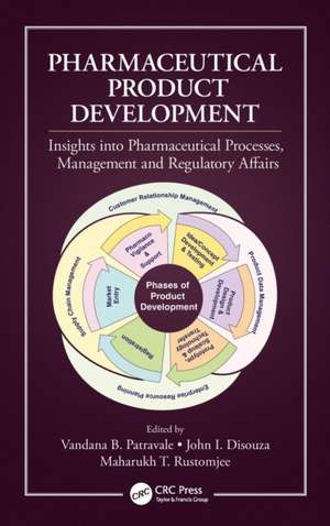 Pharmaceutical Product Development: Insights Into Pharmaceutical Processes, Management and Regulatory Affairs de Vandana B. Patravale