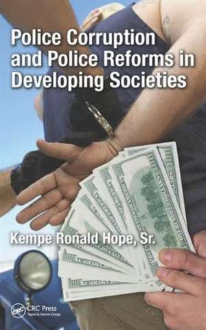 Police Corruption and Police Reforms in Developing Societies de Kempe Ronald Hope Sr.