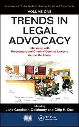 Trends in Legal Advocacy: Interviews with Prosecutors and Criminal Defense Lawyers Across the Globe, Volume One de Jane Goodman-Delahunty