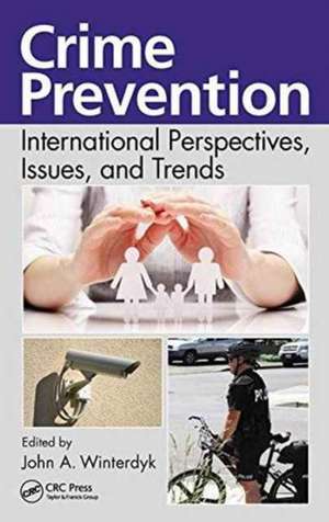 Crime Prevention: International Perspectives, Issues, and Trends de John A. Winterdyk