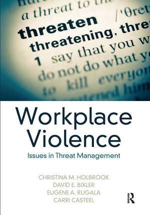 Workplace Violence: Issues in Threat Management de Christina M. Holbrook