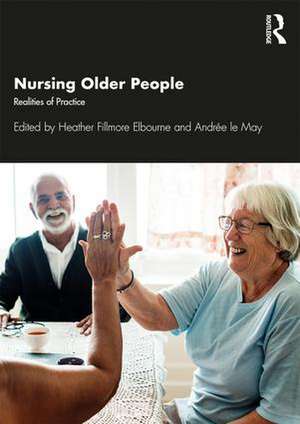 Nursing Older People: Realities of Practice de Heather Elbourne