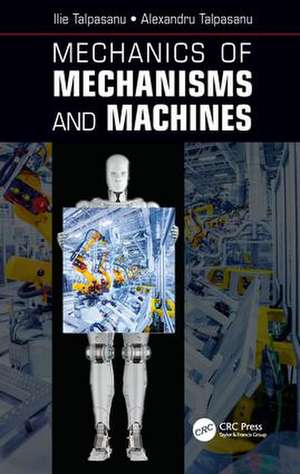 Mechanics of Mechanisms and Machines de Ilie Talpasanu