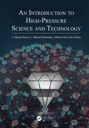 An Introduction to High-Pressure Science and Technology de Jose Manuel Recio