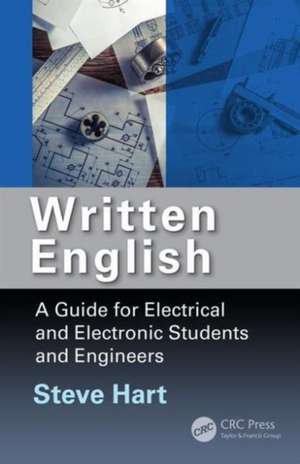 Written English: A Guide for Electrical and Electronic Students and Engineers de Steve Hart