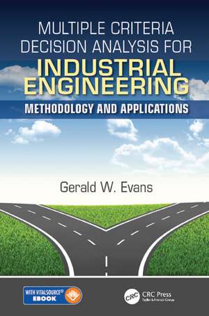 Multiple Criteria Decision Analysis for Industrial Engineering: Methodology and Applications de Gerald William Evans