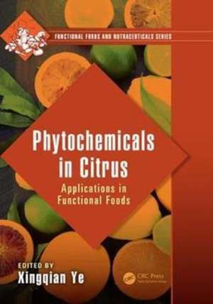 Phytochemicals in Citrus: Applications in Functional Foods de Xingqian Ye