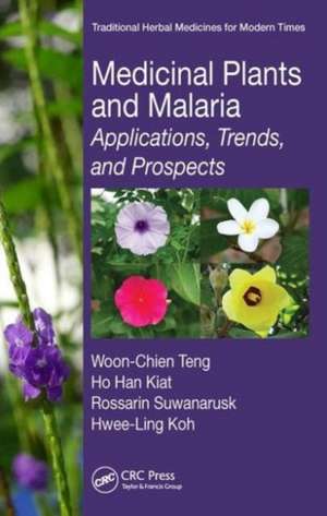 Medicinal Plants and Malaria: Applications, Trends, and Prospects de Woon-Chien Teng