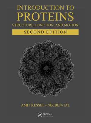 Introduction to Proteins: Structure, Function, and Motion, Second Edition de Amit Kessel