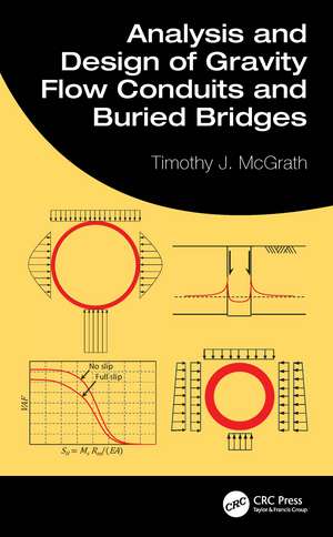 Analysis and Design of Gravity Flow Conduits and Buried Bridges de Timothy J. McGrath