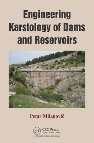 Engineering Karstology of Dams and Reservoirs de Petar Milanović