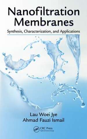 Nanofiltration Membranes: Synthesis, Characterization, and Applications de Lau Woei Jye