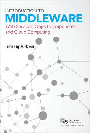 Introduction to Middleware: Web Services, Object Components, and Cloud Computing de Letha Hughes Etzkorn