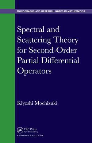 Spectral and Scattering Theory for Second Order Partial Differential Operators de Kiyoshi Mochizuki