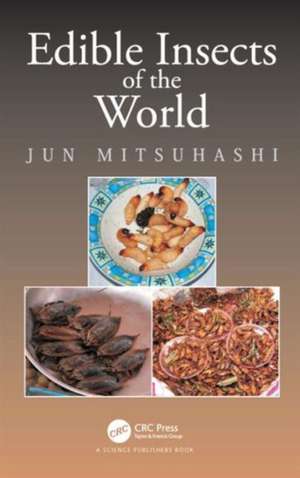 Edible Insects of the World de Jun Mitsuhashi