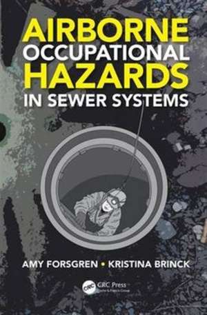 Airborne Occupational Hazards in Sewer Systems de Amy Forsgren