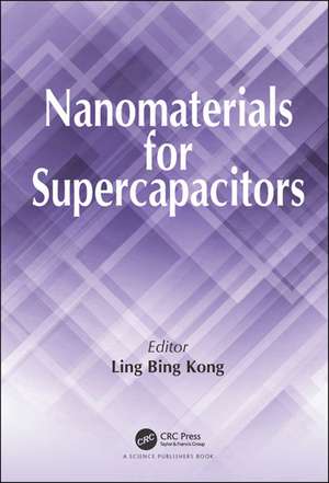 Nanomaterials for Supercapacitors de Ling Bing Kong