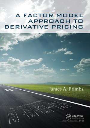 A Factor Model Approach to Derivative Pricing de James A. Primbs