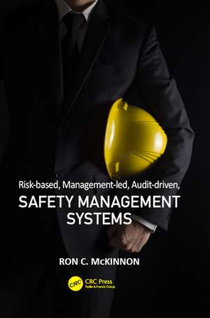 Risk-based, Management-led, Audit-driven, Safety Management Systems de Ron C. McKinnon