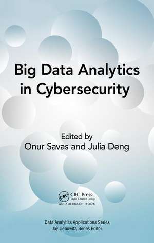 Big Data Analytics in Cybersecurity de Onur Savas