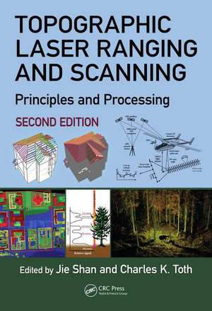 Topographic Laser Ranging and Scanning: Principles and Processing, Second Edition de Jie Shan