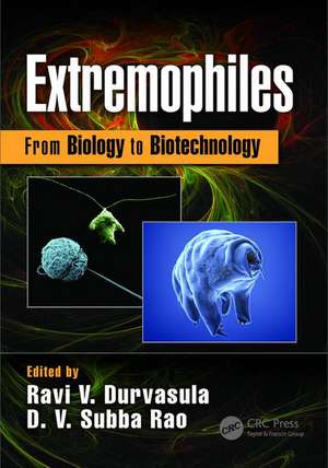 Extremophiles: From Biology to Biotechnology de Ravi V. Durvasula