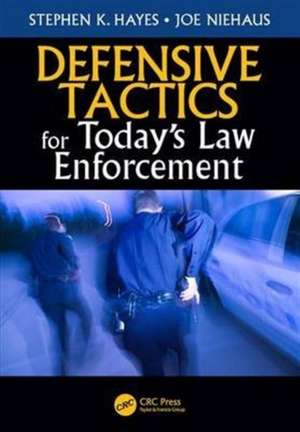 Defensive Tactics for Today’s Law Enforcement de Stephen K. Hayes