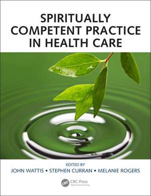 Spiritually Competent Practice in Health Care de John Wattis